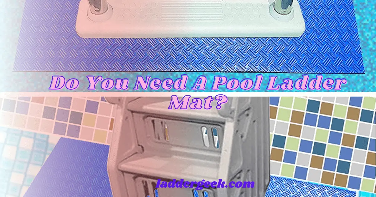 Do You Need A Pool Ladder Mat