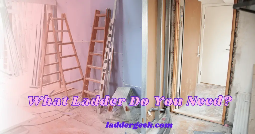 What Ladder Do You Need