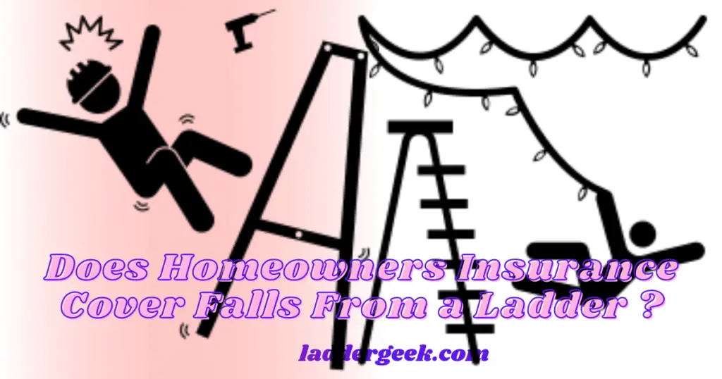 Does Homeowners Insurance Cover Falls From a Ladder