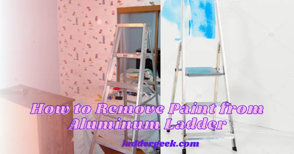 How to Remove Paint from Aluminum Ladder