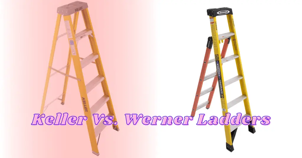 Keller Vs. Werner Ladders