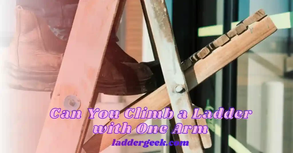 Can You Climb a Ladder with One Arm