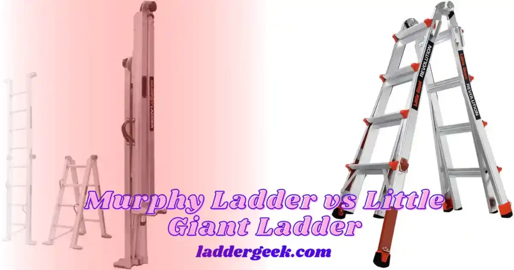 Murphy Ladder vs Little Giant Ladder