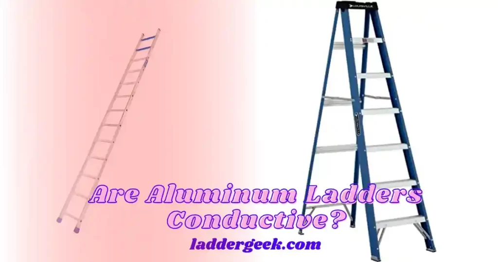 Are Aluminum Ladders Conductive