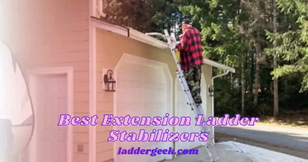 Best Extension Ladder Stabilizers