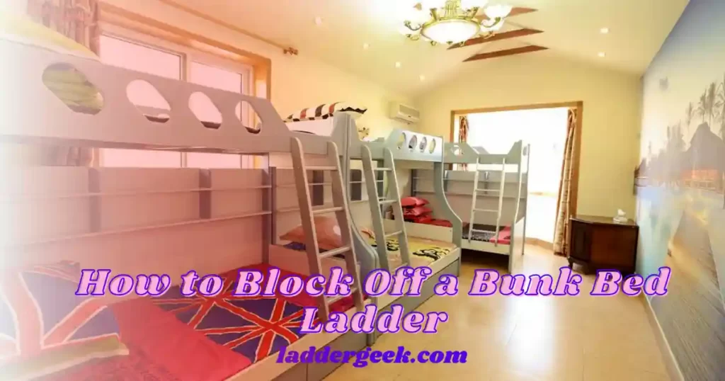 How to Block Off a Bunk Bed Ladder
