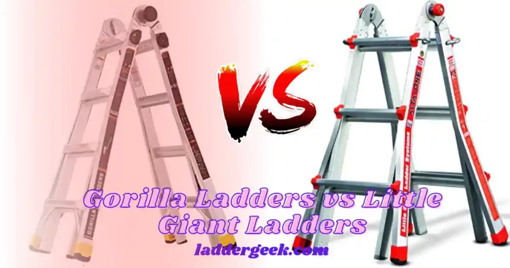Gorilla Ladders vs Little Giant Ladders