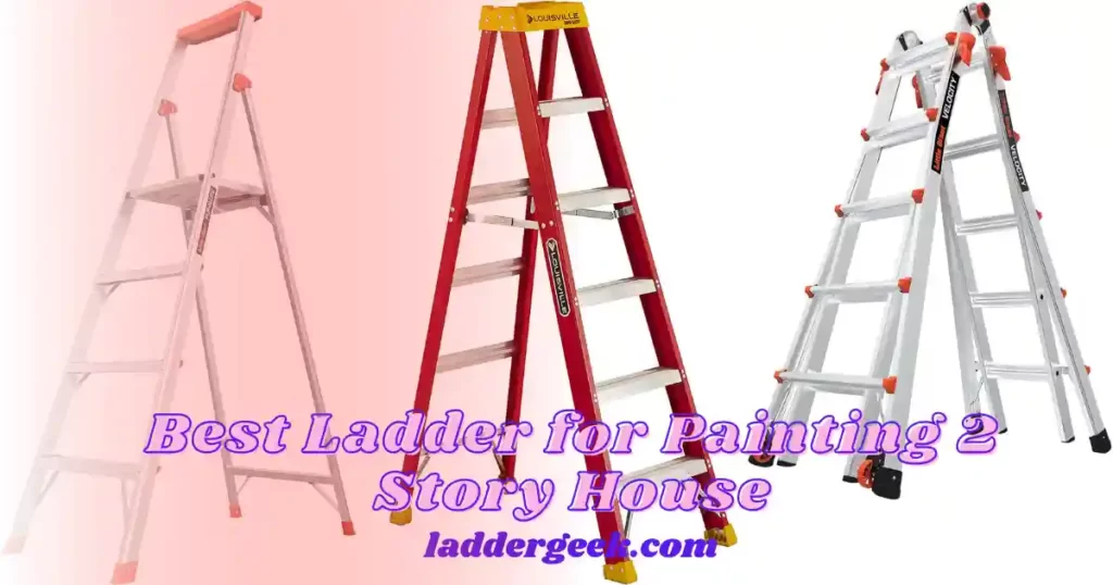 Best Ladder for Painting 2 Story House